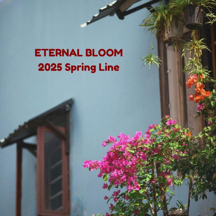 ETERNAL BLOOM, 2025 Spring Line